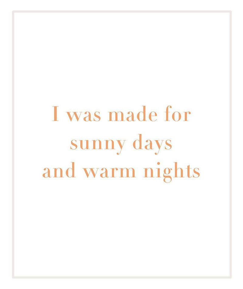 I Was Made For Sunny Days And Warm Nights Series Art Prints-Heart N' Soul Home